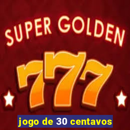 jogo de 30 centavos